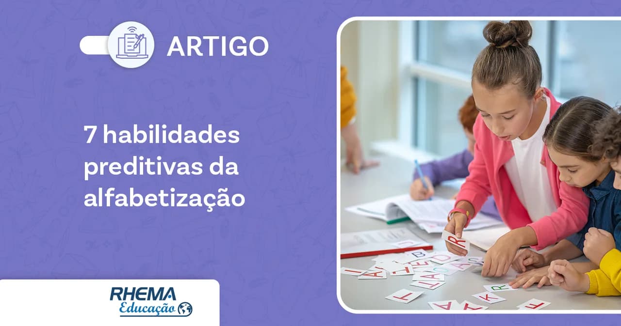 Aprenda a importância de se trabalhar as 7 habilidades preditivas no processo de alfabetização dos seus alunos