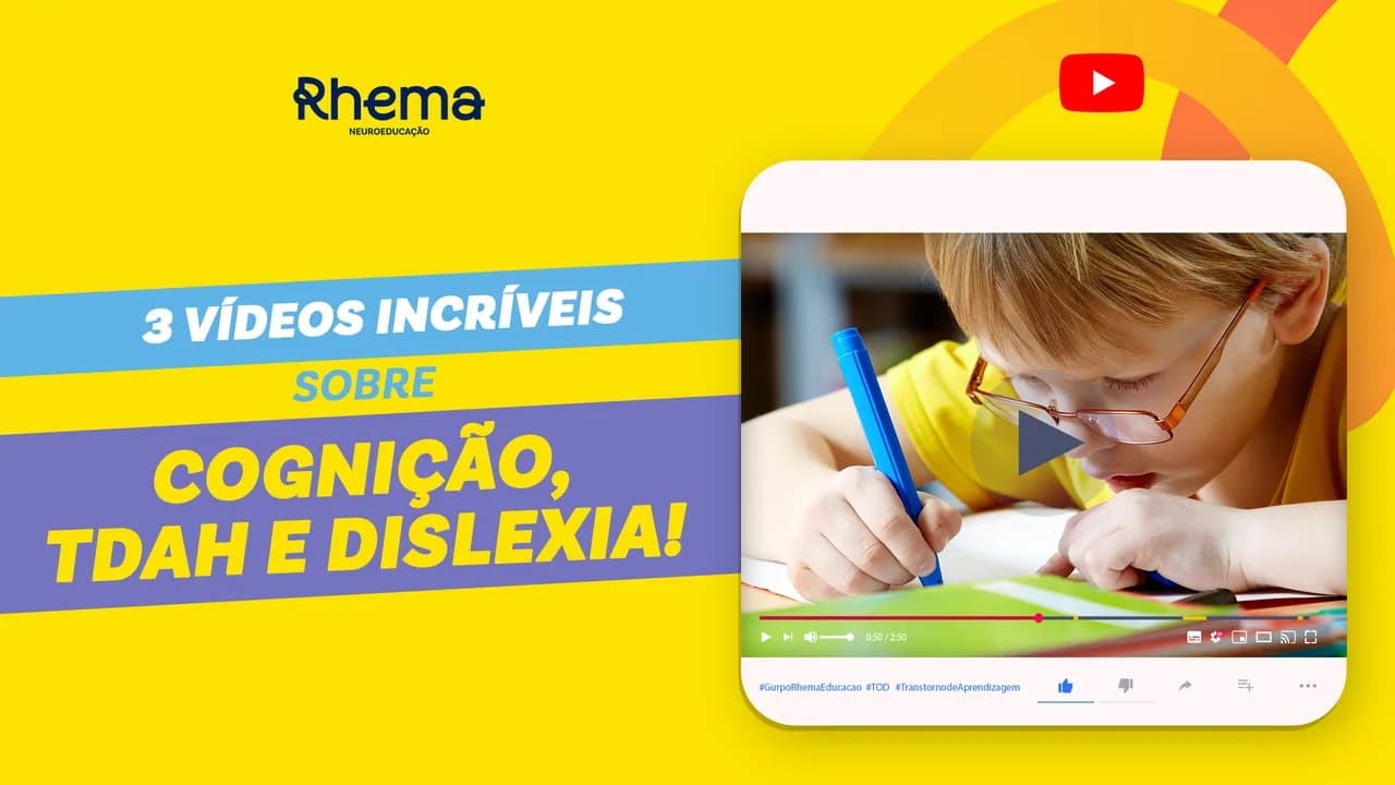 Assista estes 3 vídeos incríveis sobre Cognição, TDAH e Dislexia!