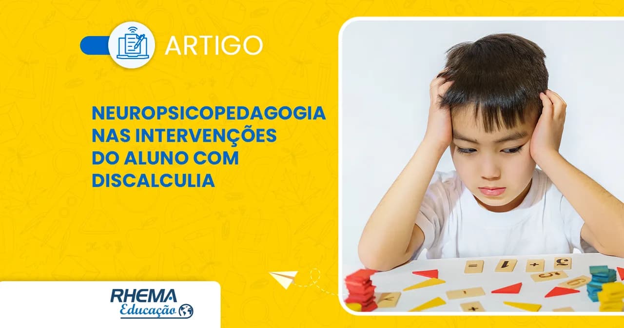 Como a Neuropsicopedagogia auxilia nas intervenções do aluno com discalculia?