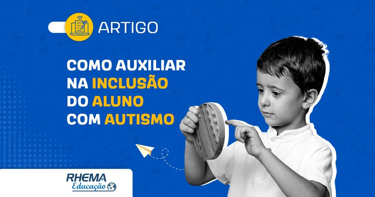 Como auxiliar na inclusão do aluno com autismo?