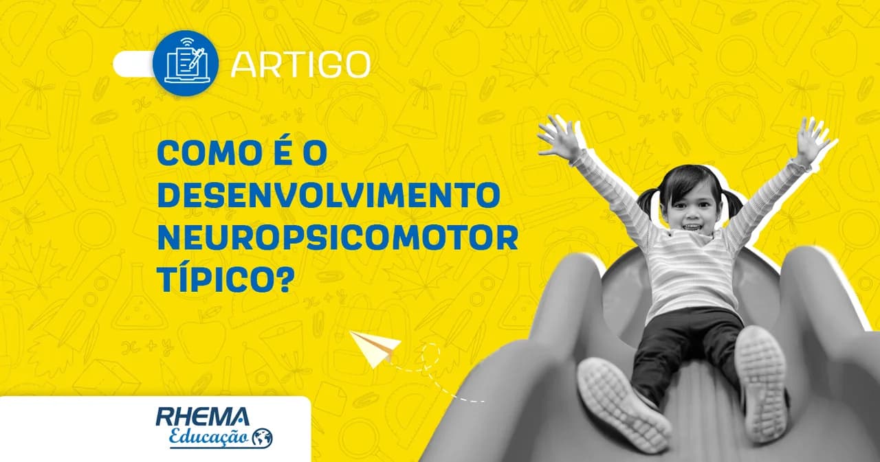 Como é o Desenvolvimento Neuropsicomotor Típico?