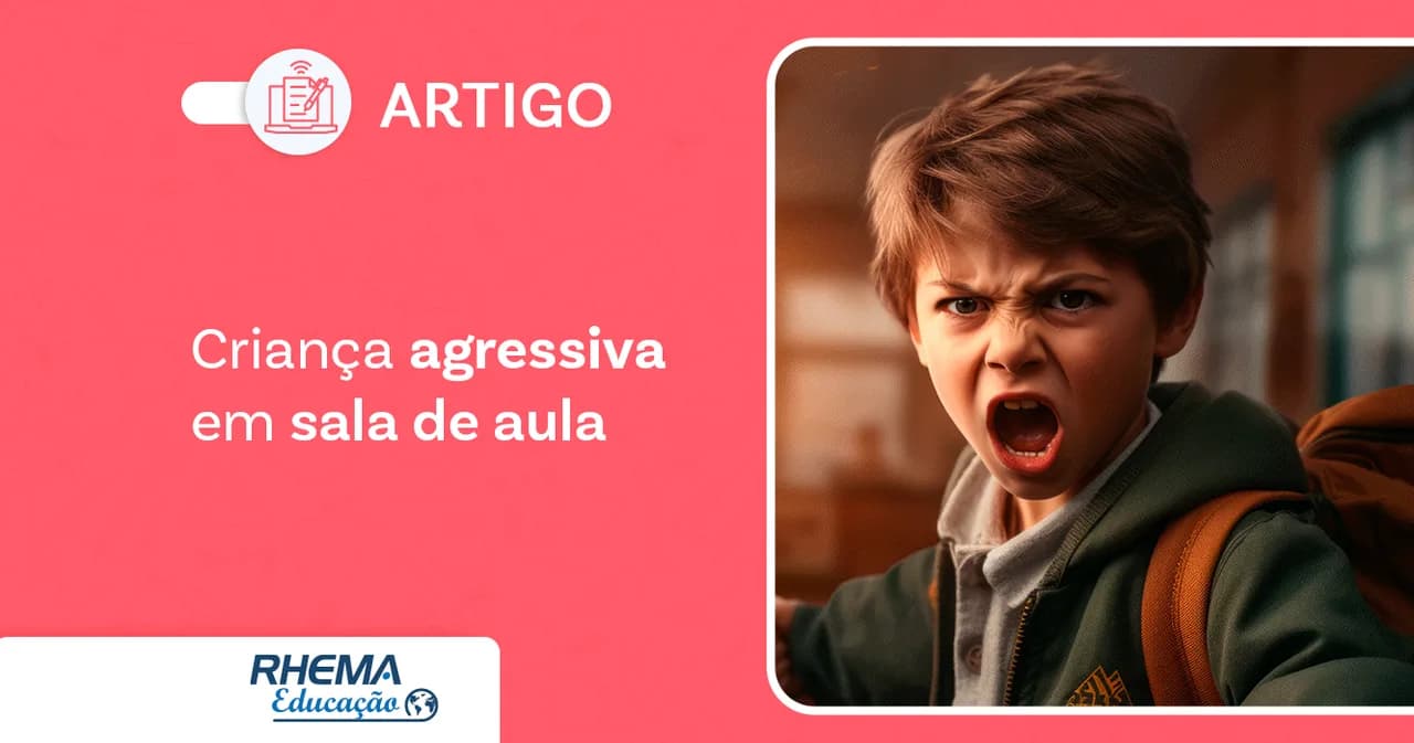 Como lidar com uma criança agressiva em sala de aula?