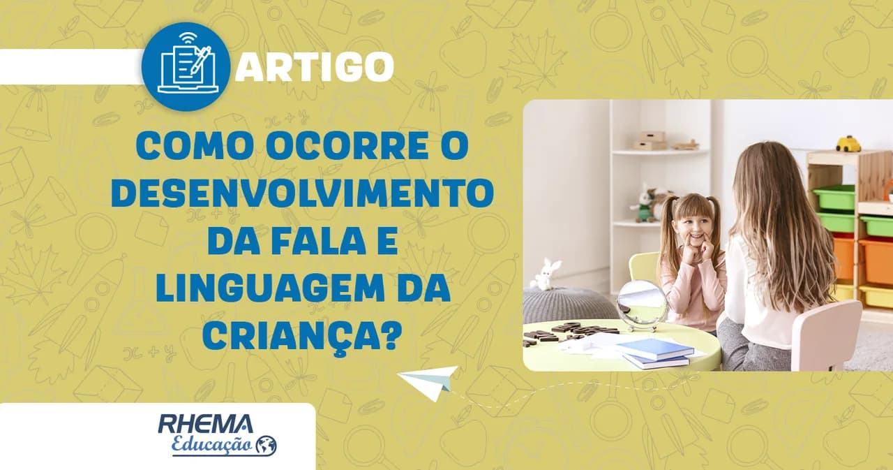 Como ocorre o desenvolvimento da fala e linguagem da criança?
