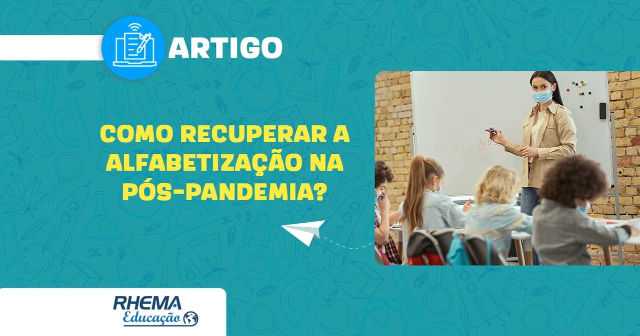 Como recuperar a Alfabetização na pós-pandemia?