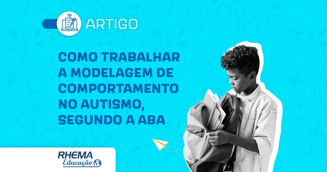 Como trabalhar a modelagem de comportamento no autismo, segundo a ABA?