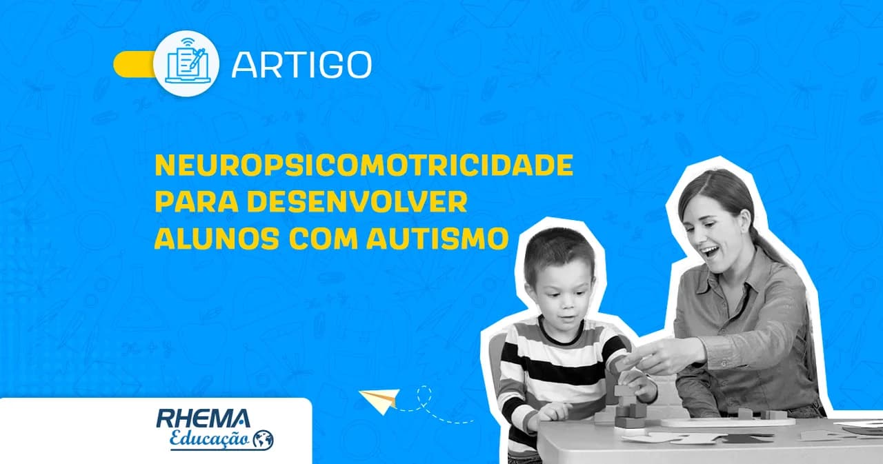 Como trabalhar a Neuropsicomotricidade no autismo com atividades práticas?