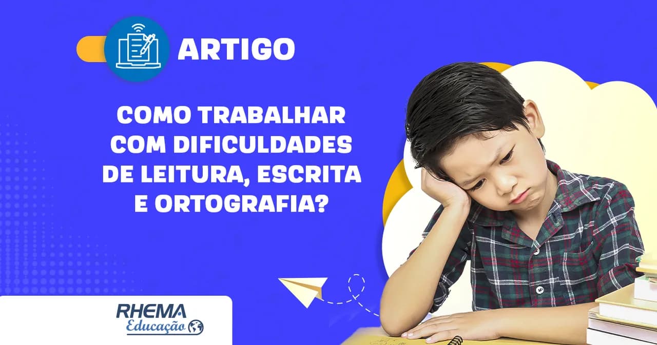 Como trabalhar com dificuldades de leitura/escrita/ortografia?