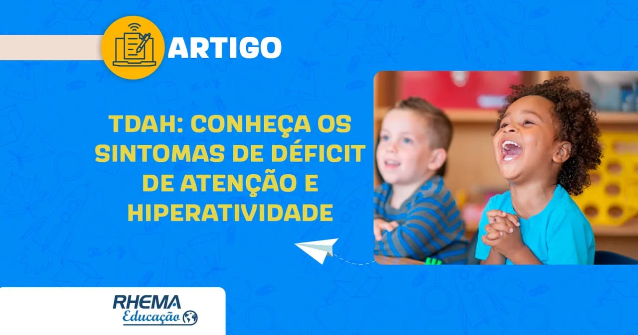TDAH: conheça os sintomas de déficit de atenção e hiperatividade