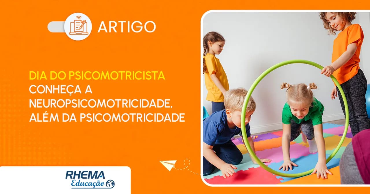Dia do Psicomotricista – Conheça a Neuropsicomotricidade, além da Psicomotricidade