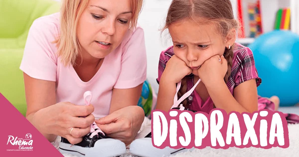 Entenda a Dispraxia ou “Síndrome do Desastrado”!