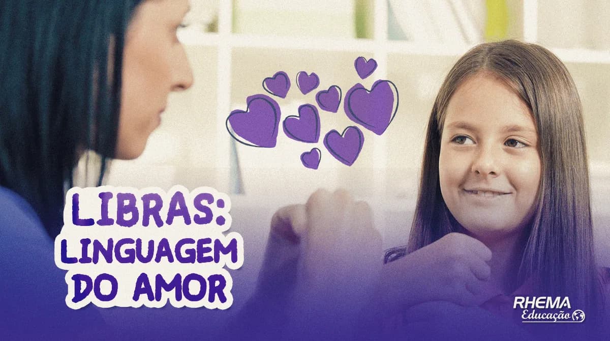 LIBRAS – aprenda como atuar com a linguagem do amor