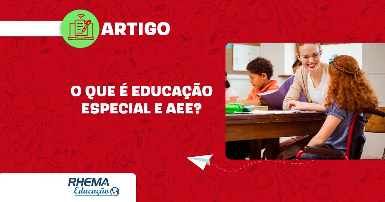 O que é Educação Especial e Atendimento Educacional Especializado (AEE)?
