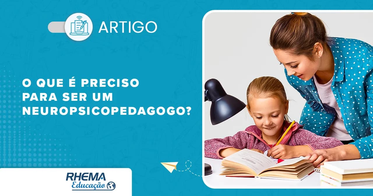 O que é preciso para ser um Neuropsicopedagogo?