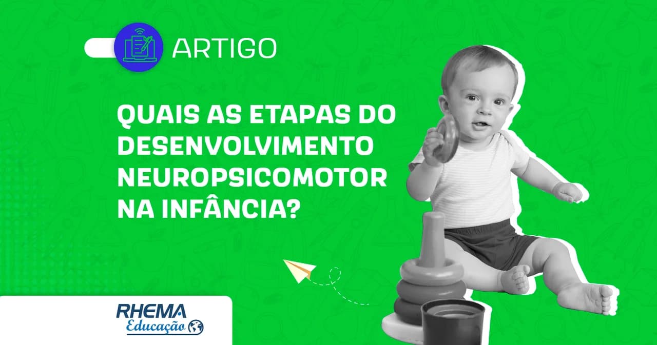 Quais as etapas do desenvolvimento neuropsicomotor na infância?