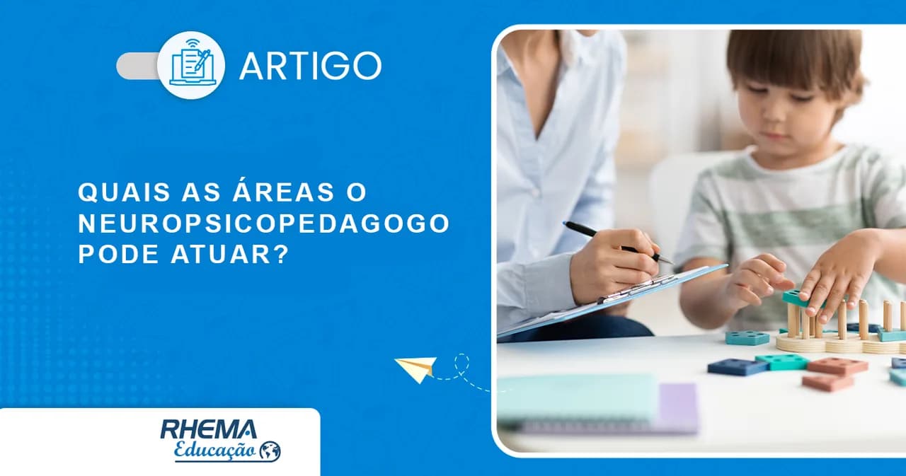 Quais são as áreas de atuação do Neuropsicopedagogo?