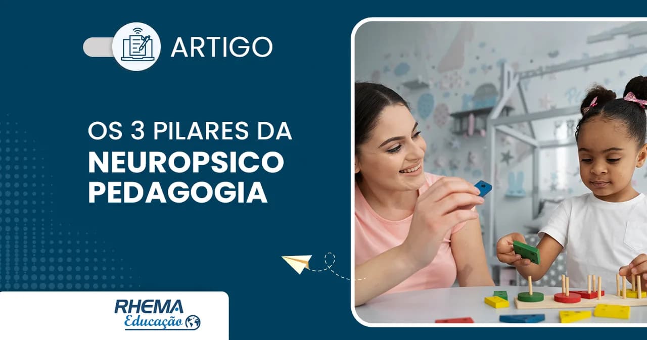 Quais são os três pilares da Neuropsicopedagogia?