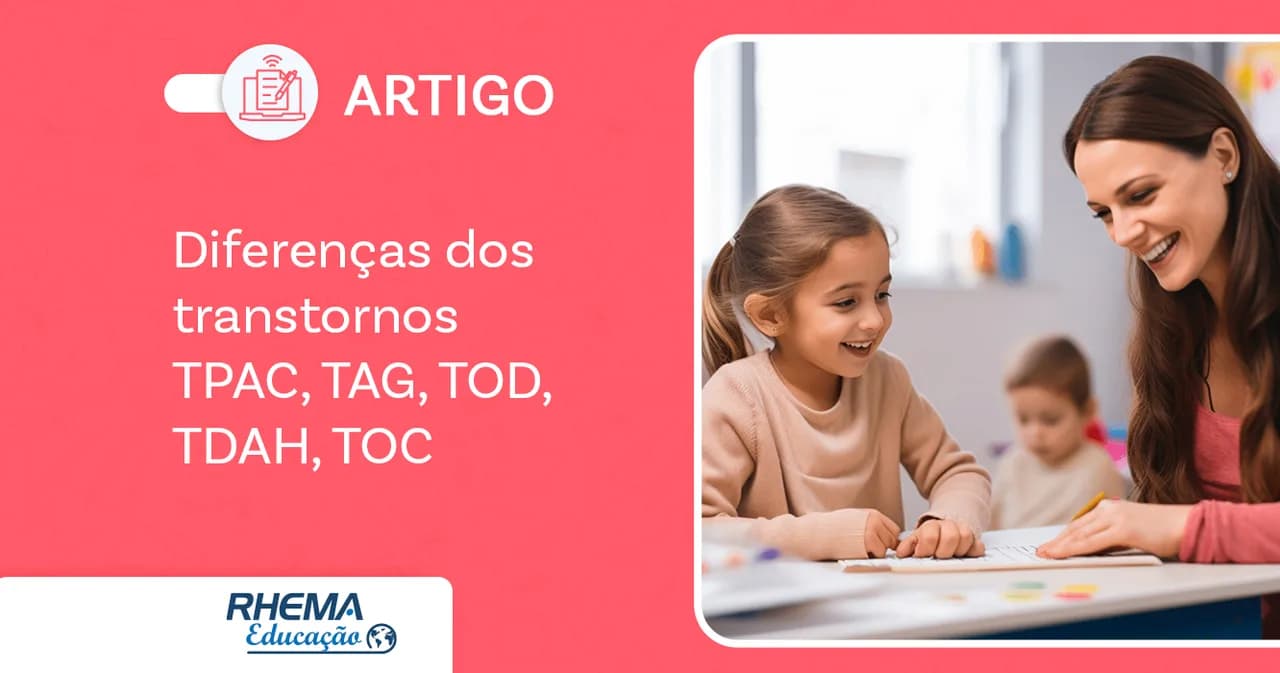 Aprenda sobre a diferença dos Transtornos e suas intervenções em sala de aula TPAC, TAG, TOD, TDAH, TOC
