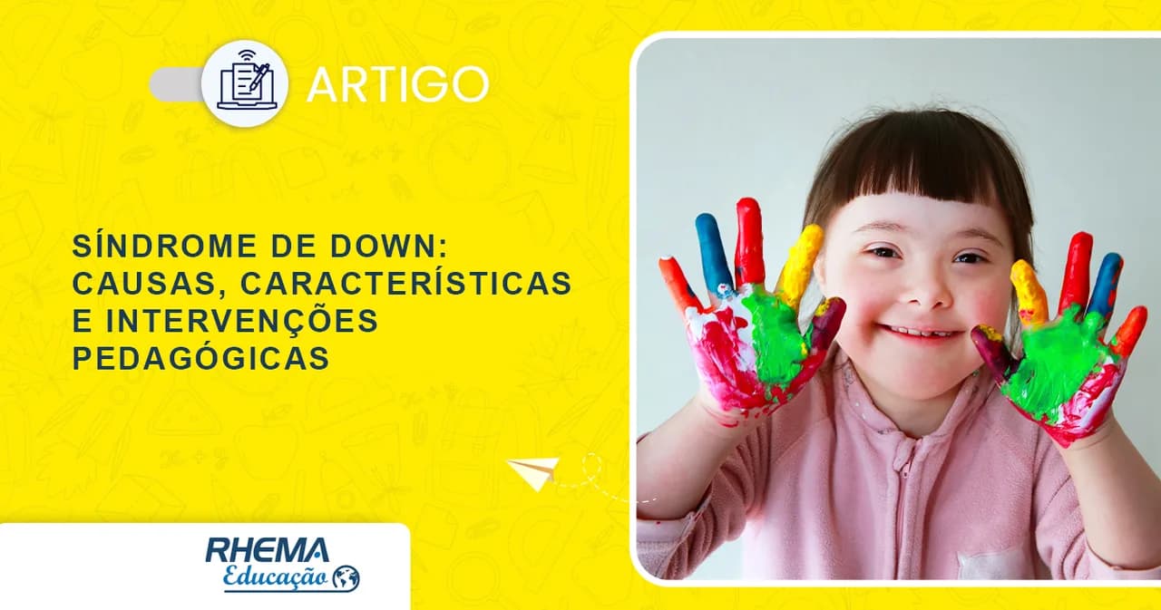 Síndrome de down: causas, características e intervenções pedagógicas