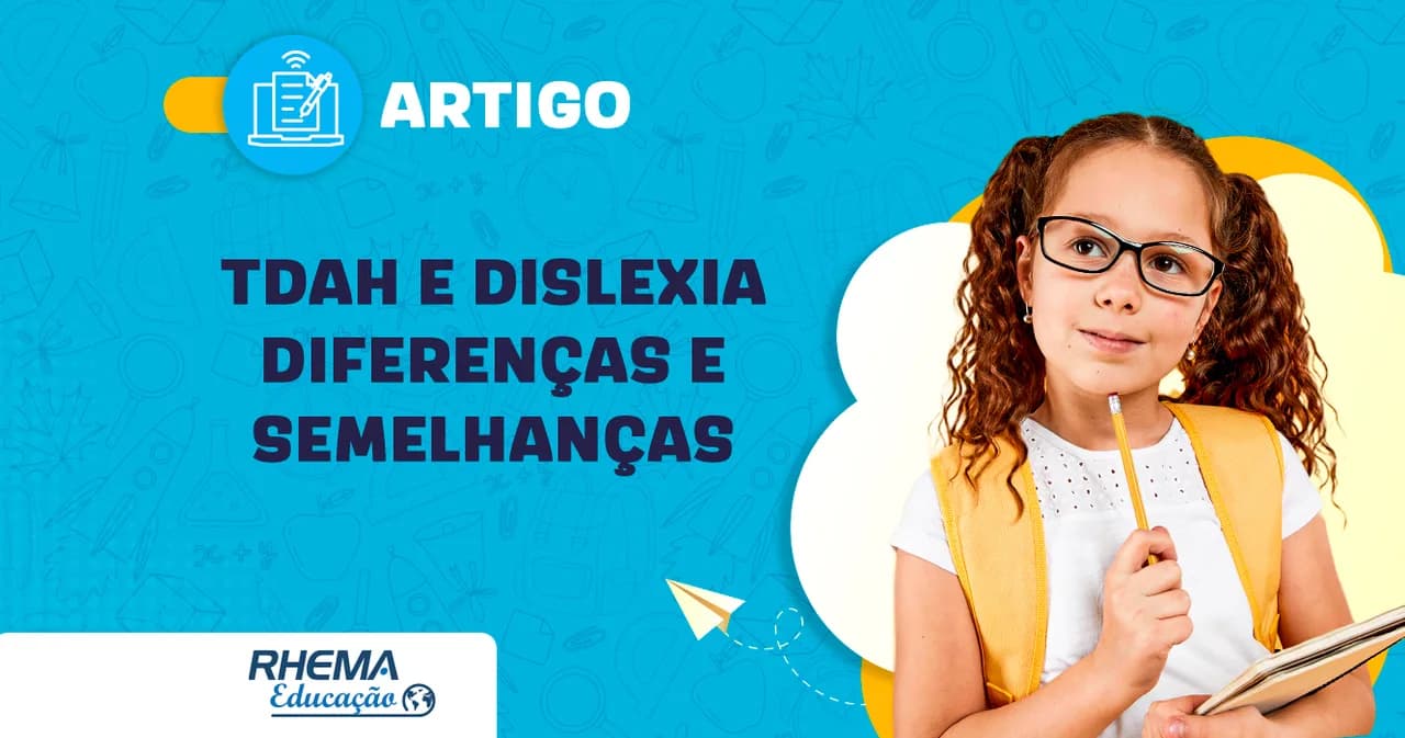 TDAH e Dislexia – Conheça as diferenças e semelhanças