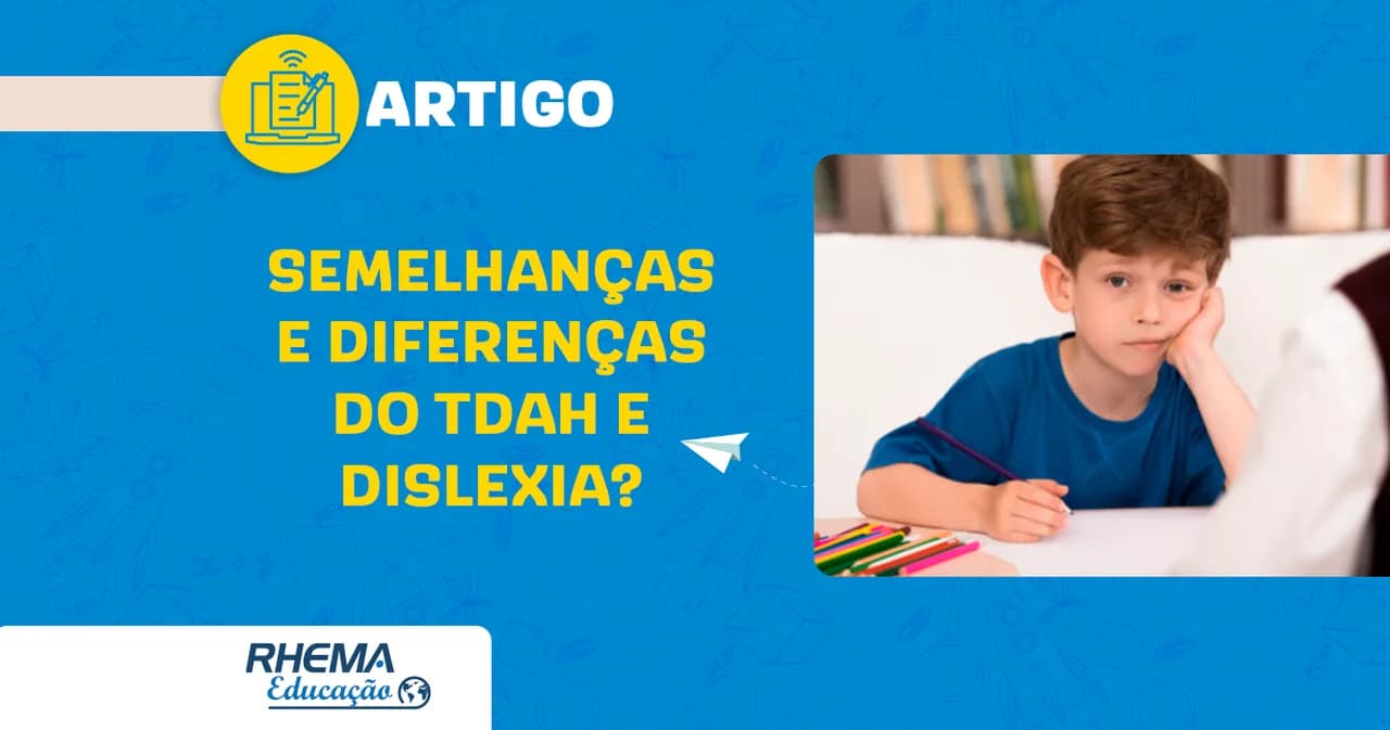 Semelhanças e diferenças do TDAH e Dislexia