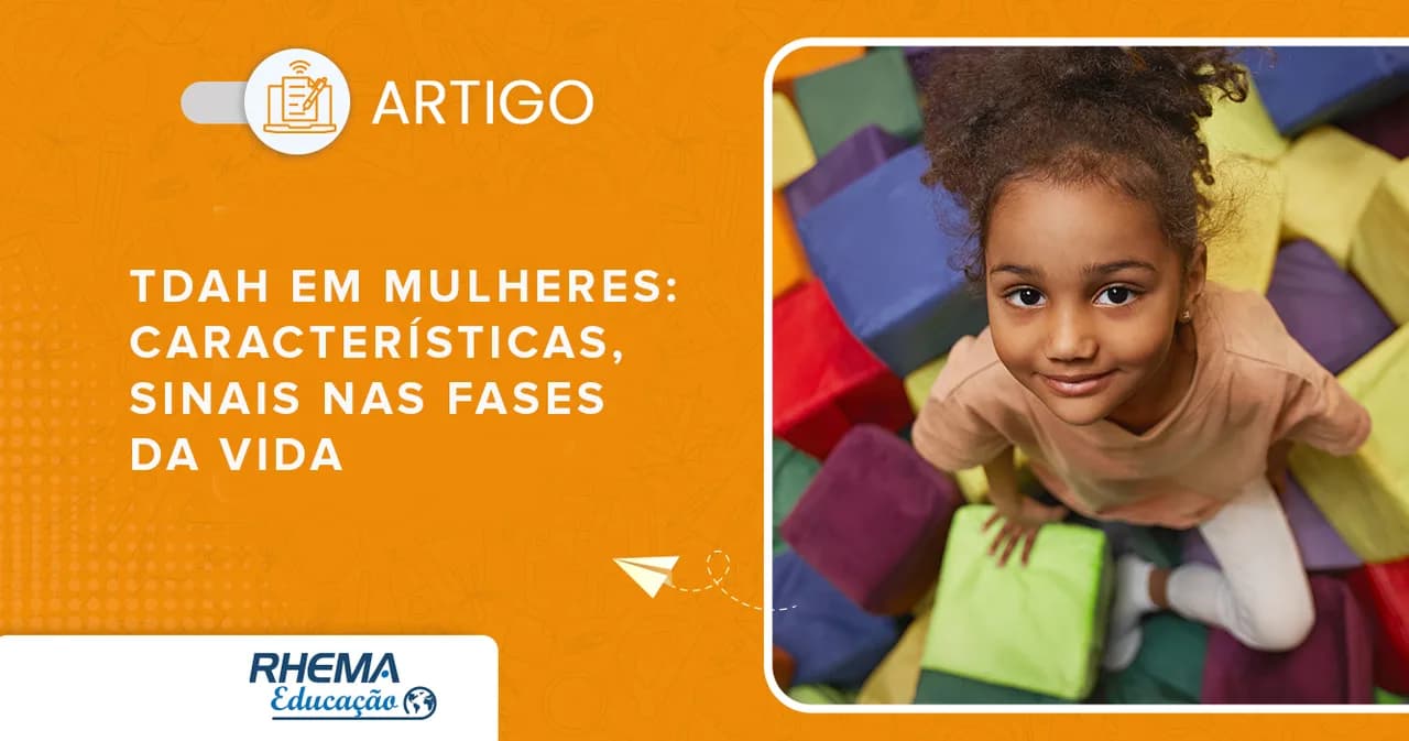 TDAH em mulheres, características, sinais nas fases da vida