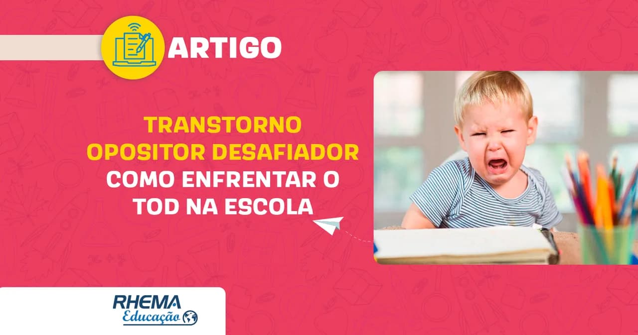 Transtorno opositor desafiador – como enfrentar o TOD na escola