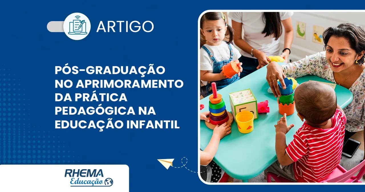 3 contribuições da Pós-Graduação para o aprimoramento da prática pedagógica na Educação Infantil