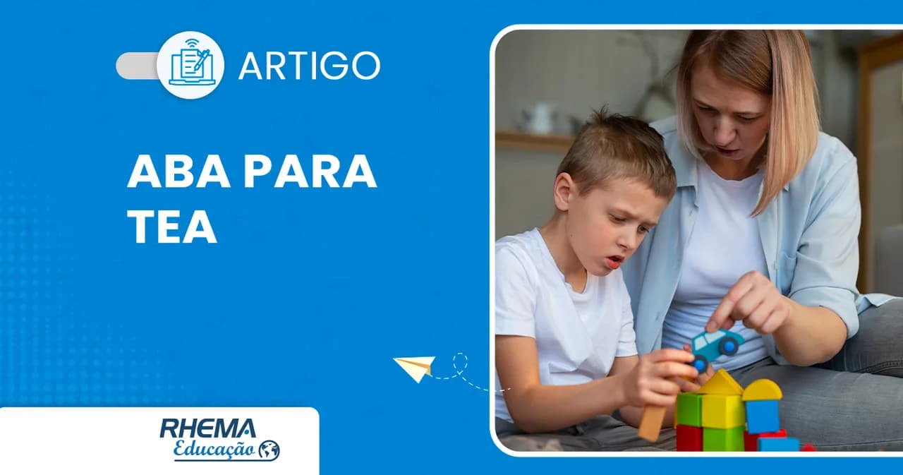 ABA para TEA: Entenda tudo sobre essa ciência no contexto escolar