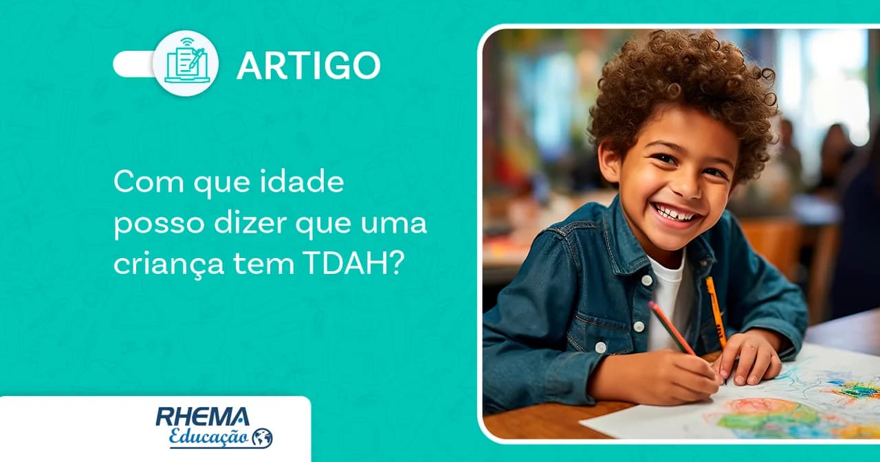 Com que idade posso dizer que uma criança tem TDAH?