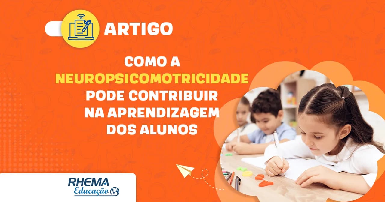 Como a Neuropsicomotricidade pode contribuir na aprendizagem dos alunos?