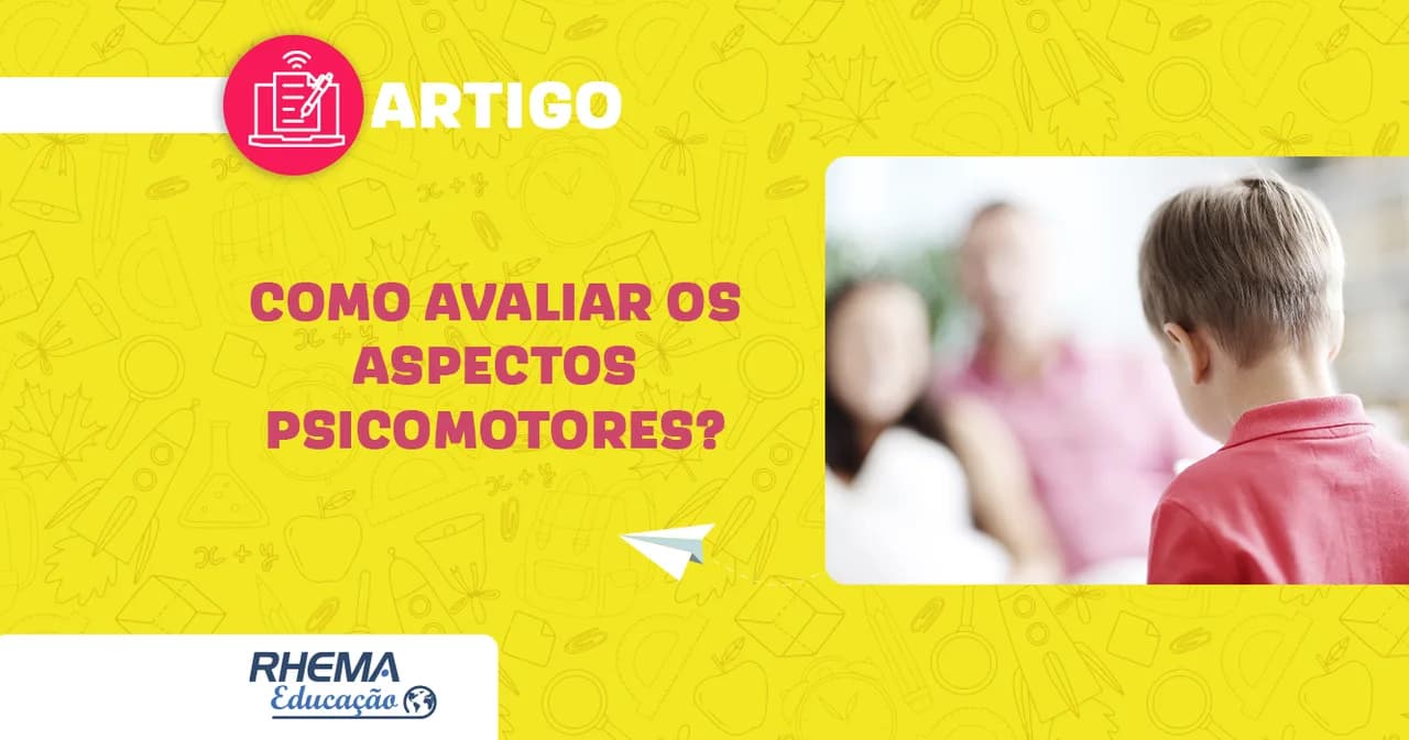 Como avaliar os aspectos psicomotores?