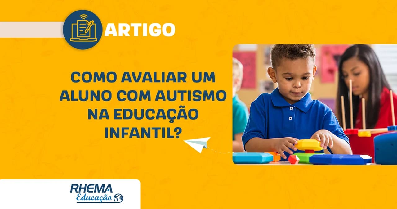 Como avaliar um aluno com autismo na educação infantil?