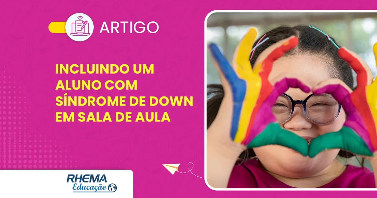 Como incluir um aluno com Síndrome de Down em Sala de Aula?