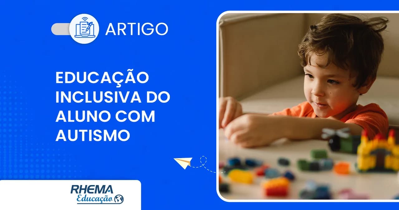 Como realizar a Educação Inclusiva do Aluno com Autismo