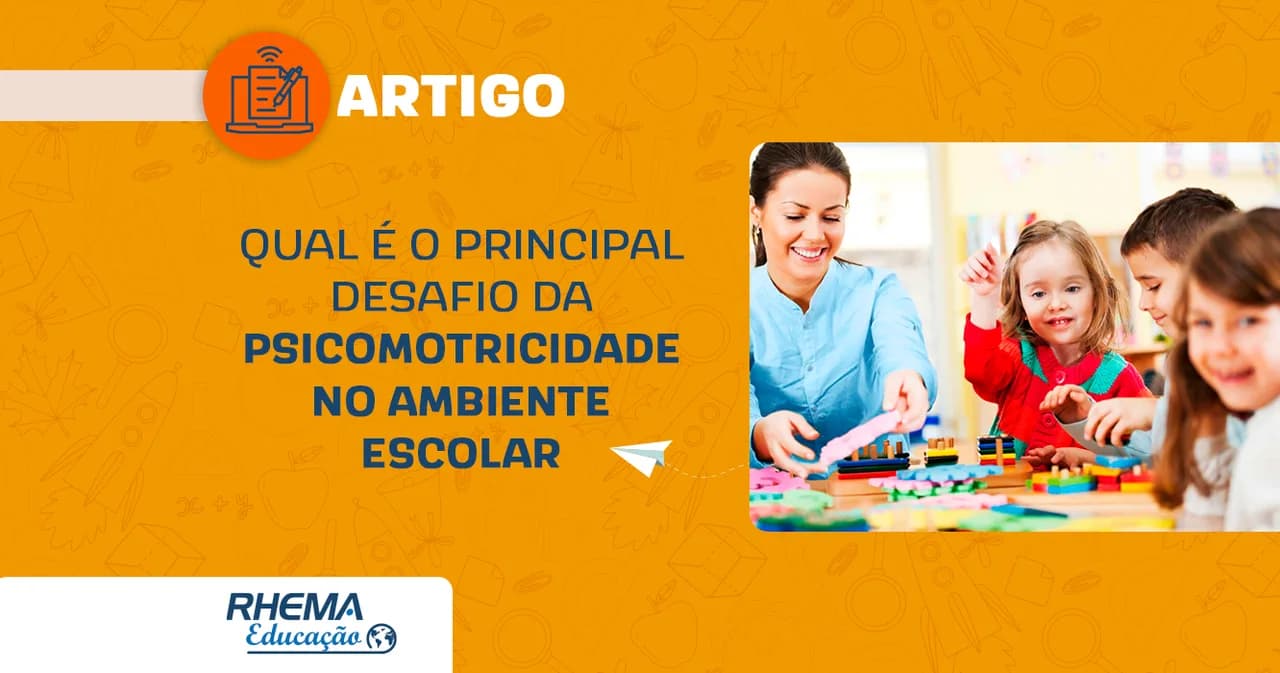 Qual é o principal desafio da psicomotricidade no ambiente escolar?