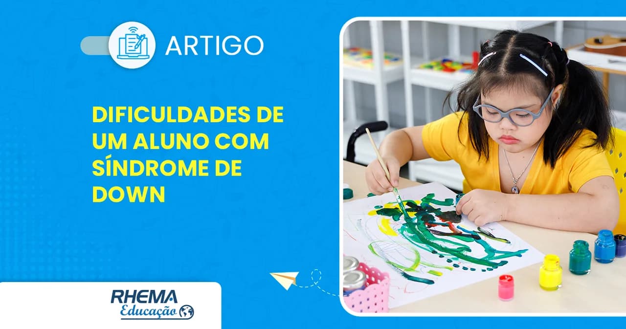 Quais as dificuldades do aluno com Síndrome de Down?