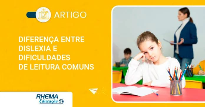 Qual é a Diferença entre Dislexia e Dificuldades de Leitura comuns?